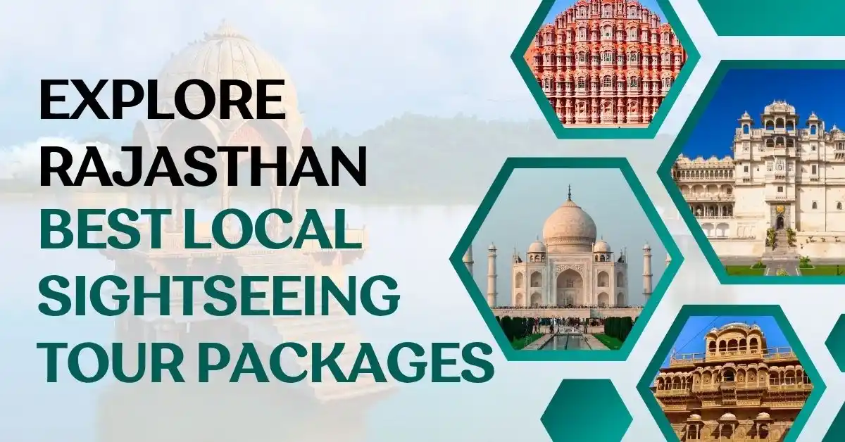 Explore Rajasthan: Best Local Sightseeing Tour Packages